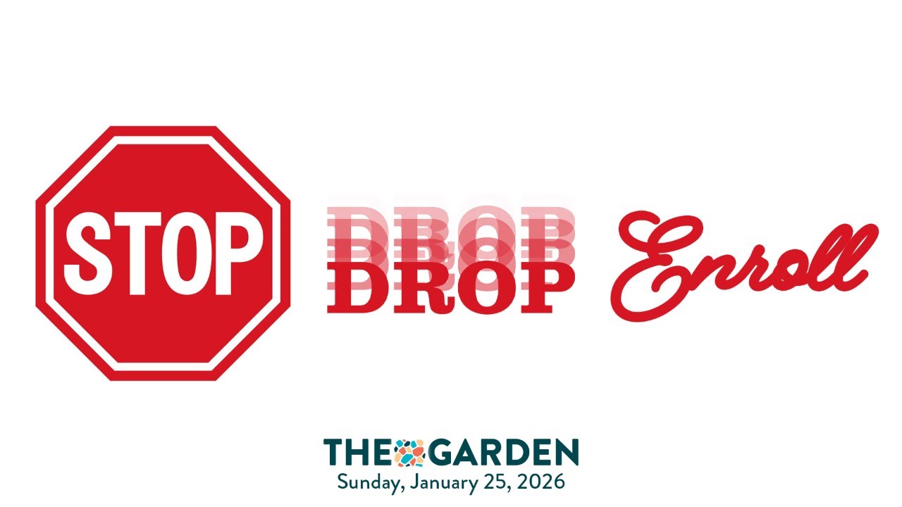 The Garden LIVE | Stop, Drop, Enroll