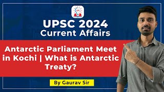 Antarctic Parliament Meeting in Kochi: Understanding the Antarctic Treaty and Meeting Agenda