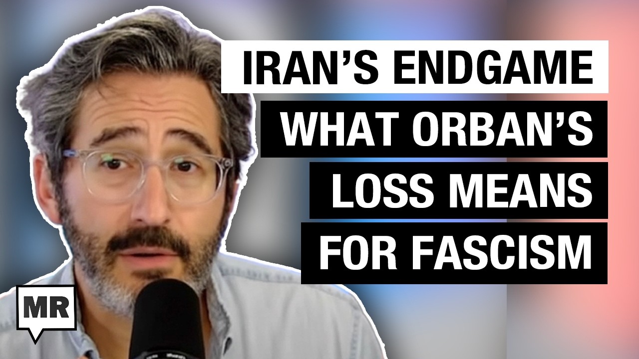 What Orban’s Loss Means For Fascism; Iran’s Endgame w/ Jason Stanley, Mohammad Ali Shabani | MR Live