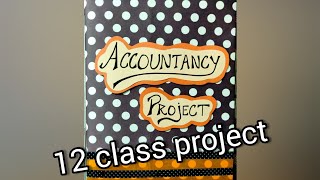 Accountancy project class 12/12 class accountancy project/cbse project on accountancy