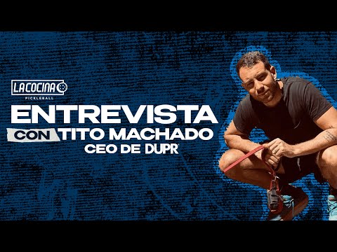 Entrevista con CEO de DUPR - Tito Machado