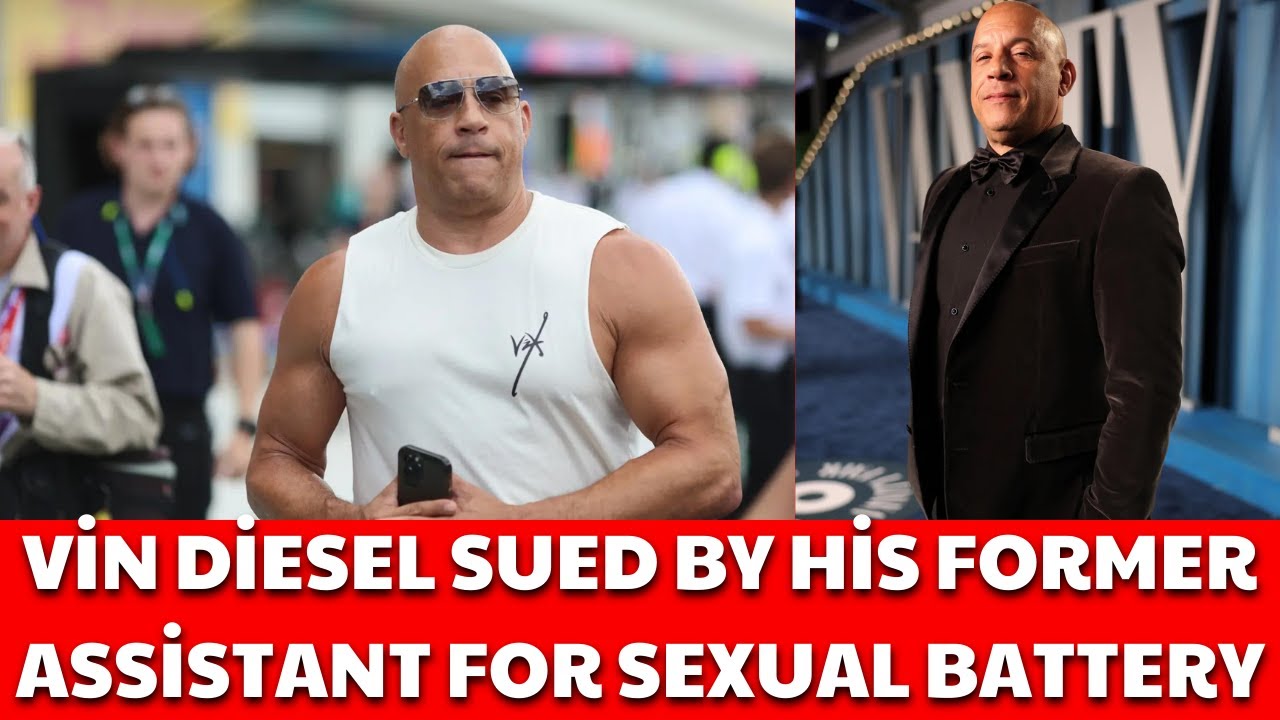 VİN DIESEL SUED BY HIS FORMER ASSISTANT FOR SEXUAL BATTERY