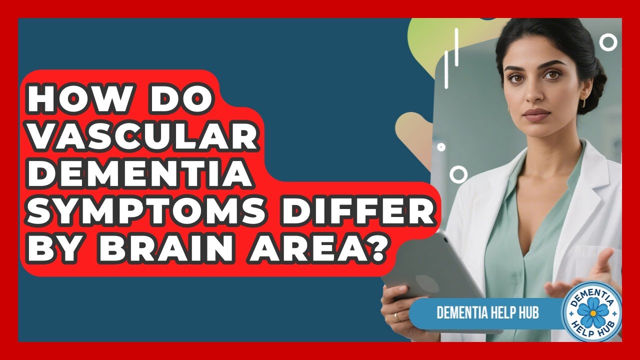 How Do Vascular Dementia Symptoms Differ By Brain Area? - Dementia Help ...