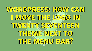 Wordpress: How can I move the logo in Twenty Seventeen Theme Next to the menu bar?