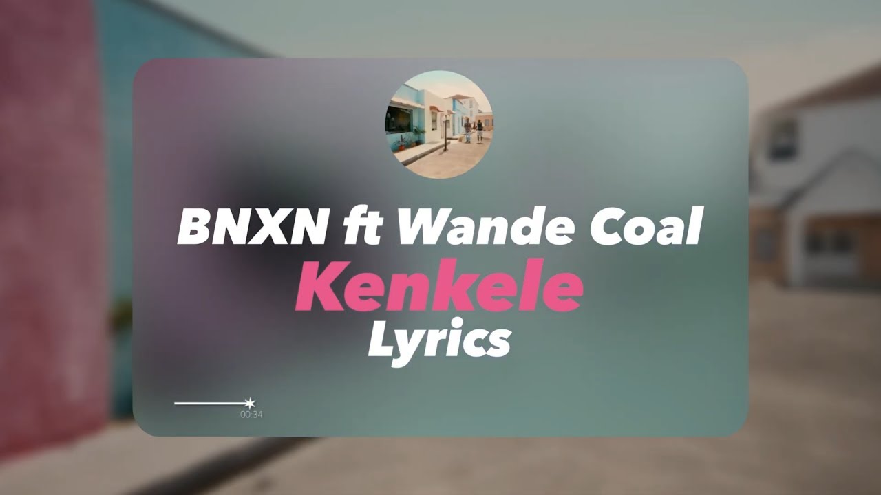 BNXN ft Wande Coal Kenkele (Official Lyrics) YouTube