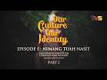 Nimang Tuah Nasit | Our Culture Our Identity EP 1 Part 2 | TVS Entertainment