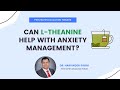 Can L Theanine Help with Anxiety Management?