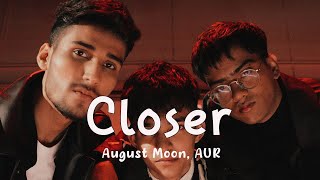 August Moon, AUR - Closer (Lyrics)