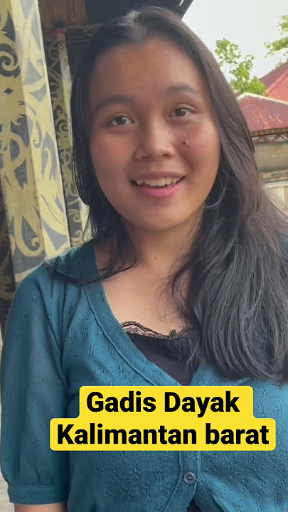 Gadis Dayak Cantik ramah dan sederhana