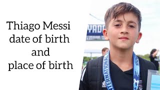 Thiago Messi date of birth and place of birth
