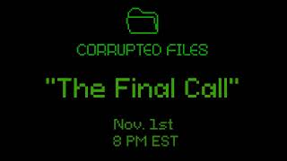 Corrupted Files - The Final Call - Trailer 2 (Not Canon)
