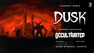 DUSK - OCCULTIVATED (PANDORA REMIX)