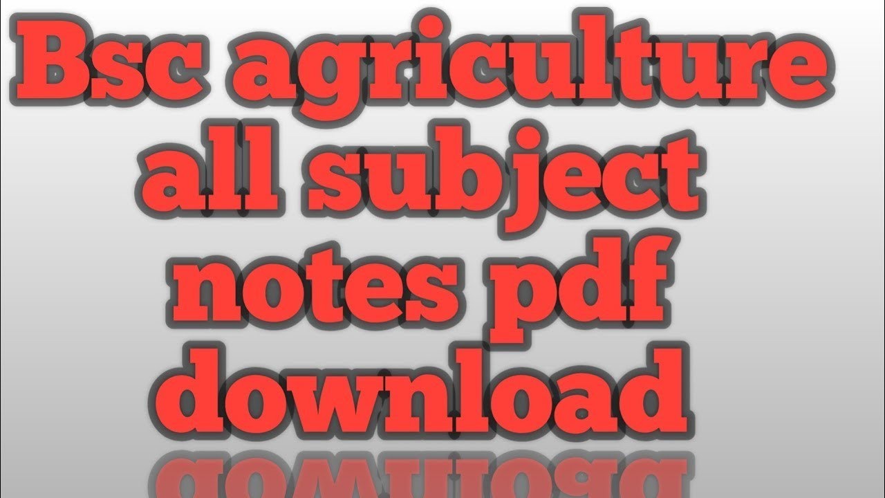 Bsc agriculture all subjects & all semesters pdf notes & book pdf