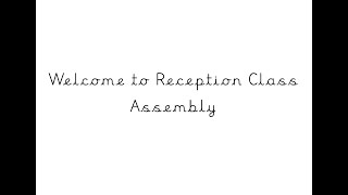 Reception Class Assembly