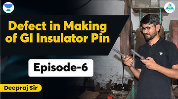 Episode 06 Defect in Making of GI Insulator Pin  | Deepraj Sir #mechanicalengineering #unacademy