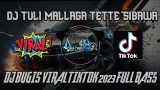 DJ TULI MALLAGA TETTE'SIBAWA VIRAL TIKTOK 2023 FULL BASS