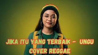 Download Lagu JIKA ITU YANG TERBAIK | UNGU | POP 2000 COVER REGGAE REGGAEIN ANJAY (AI GENERATED) MP3