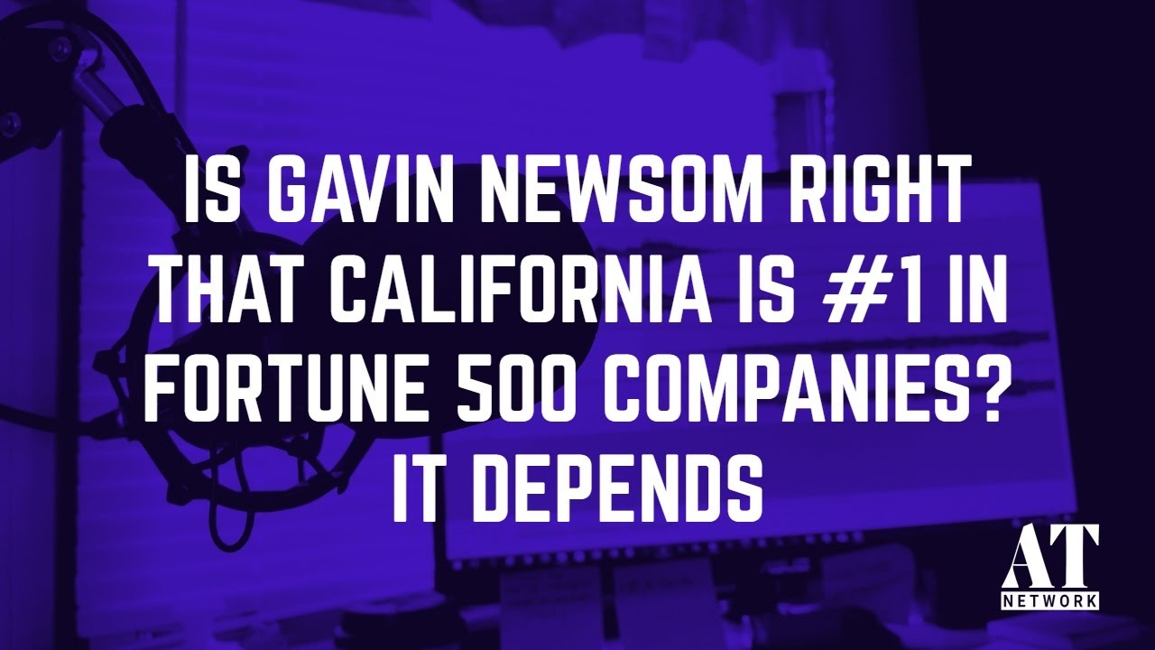 Is Gavin Newsom Right That California Is #1 in Fortune 500 Companies? It Depends