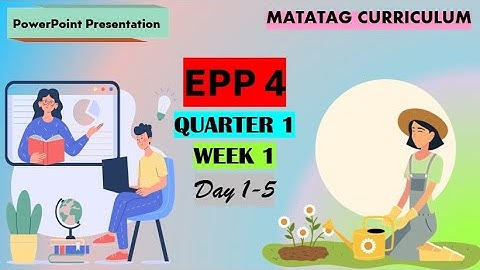EPP 4 Matatag Curriculum Quarter 1 Week 1 Day 1-5