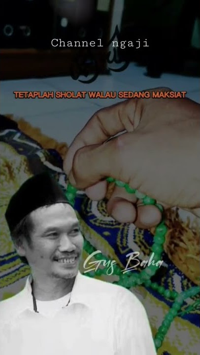 GUS BAHA - TETAP SHOLAT! WALAU MASIH MAKSIAT