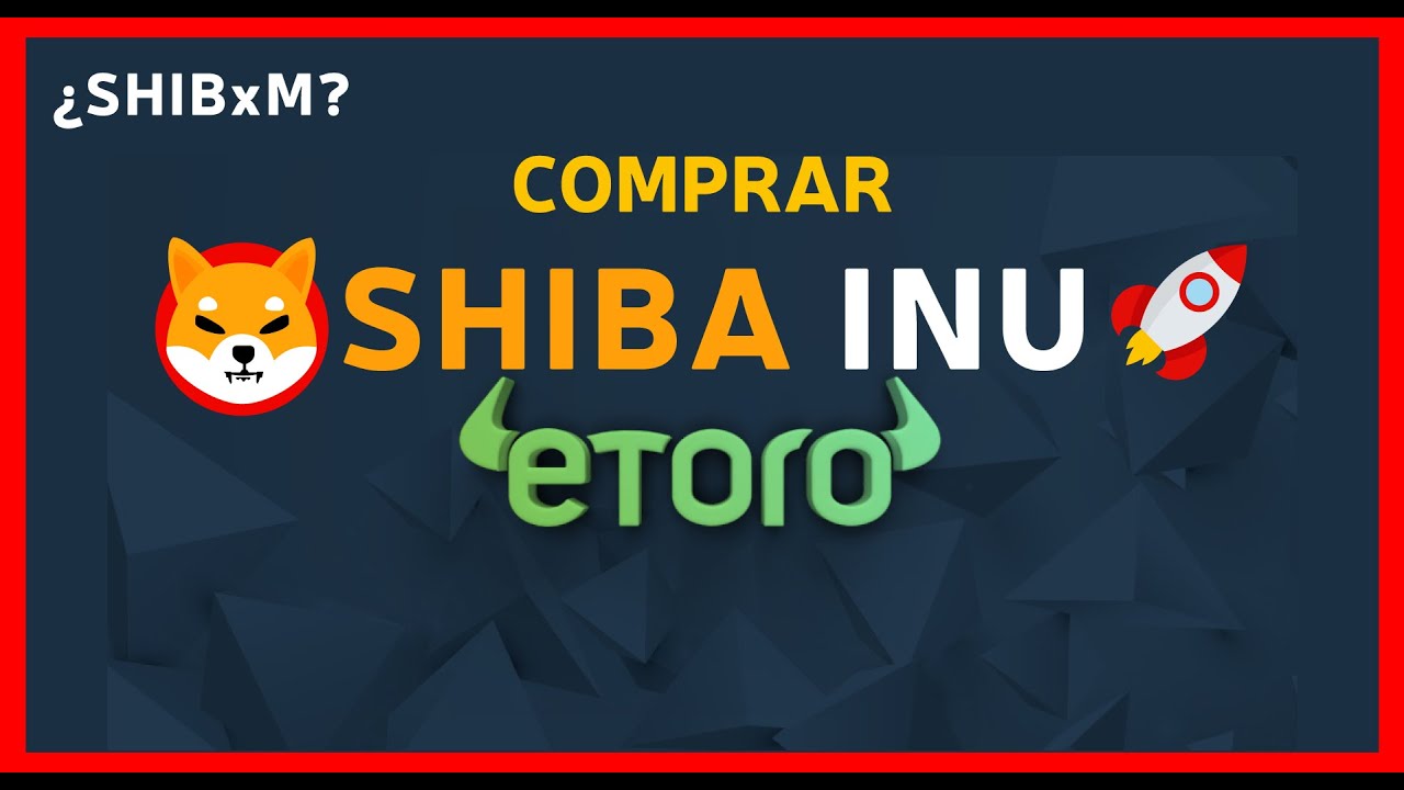 ✅ CÓMO COMPRAR SHIBA INU EN ETORO 🔥🦊 QUÉS SHIBxM | TUTORIAL PASO A PASO 2021