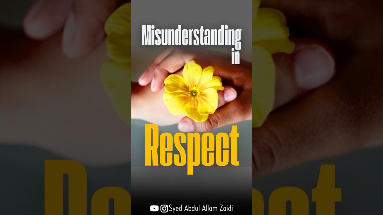 Misunderstanding in Respect  || Syed Abdul Allam Zaidi