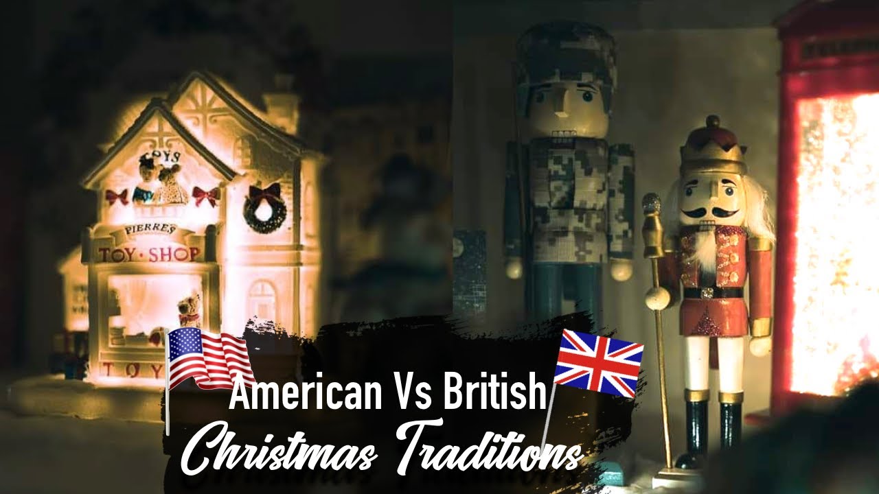 American Vs British Christmas Traditions YouTube