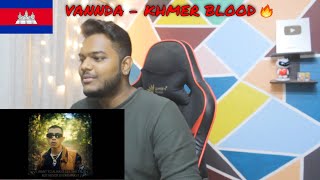 VANNDA - KHMER BLOOD (OFFICIAL MUSIC VIDEO) | INDIAN REACTION