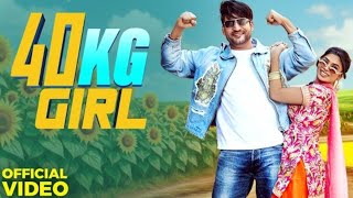 40 KG Girl//Ajay hooda //new haryanvi song//#trending #ajayhooda #haryanvisong 
