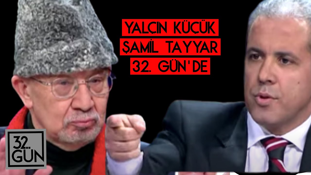 Yalçın Küçük ve Şamil Tayyar 32. Gün'de | 2009 | 32.Gün Arşivi