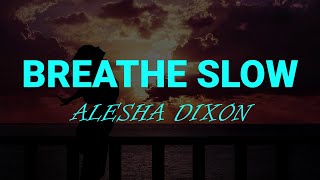 Breathe Slow (Lyrics) Alesha Dixon