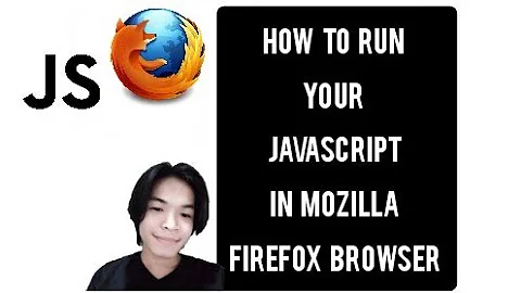 How to run your javascript in mozilla firefox browser