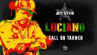 Luciano - Call on Yahweh - Official Audio | Jet Star Music