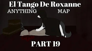 El Tango De Roxanne- Anything MAP | PART 19 | (+13)