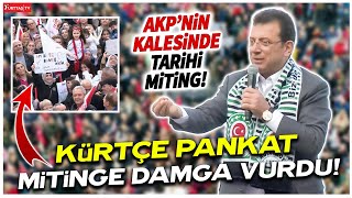 Ekrem İmamoğlu AKP'nin kalesi Gaziosmanpaşa'da! Kürtçe pankart mitinge damga vurdu!