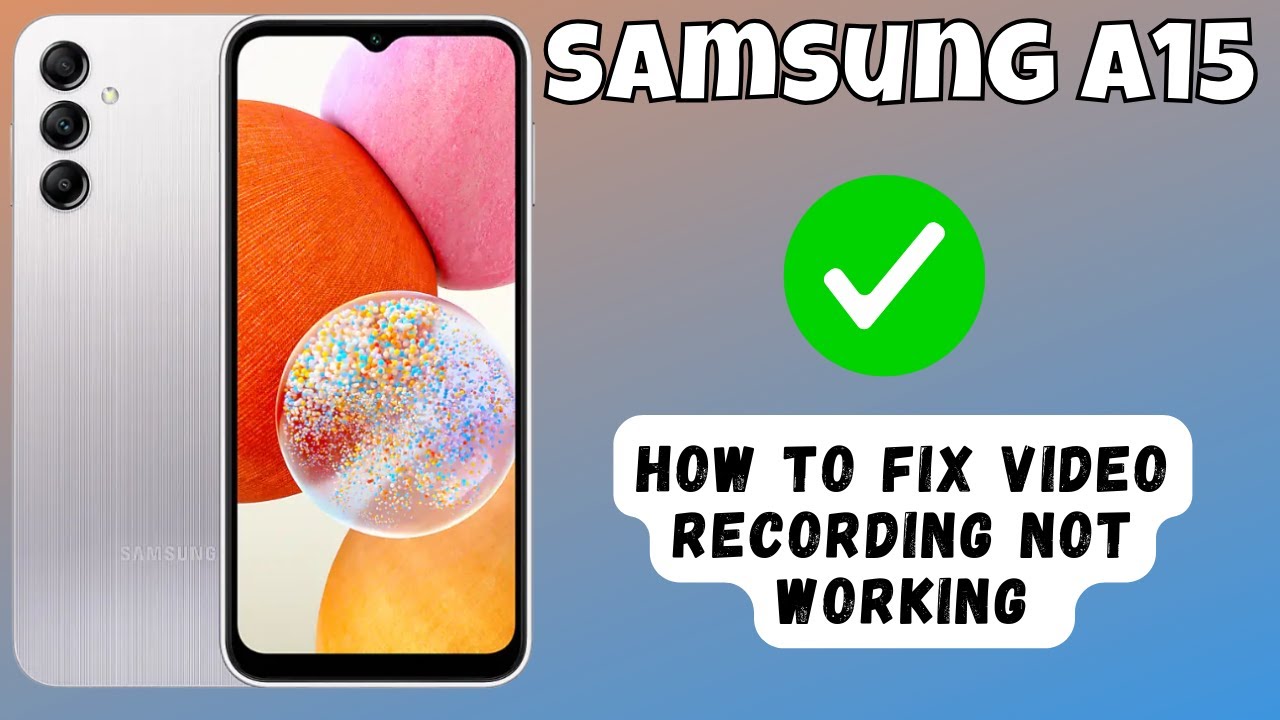 How to Fix Video Recording Not Working Samsung Galaxy A15 YouTube