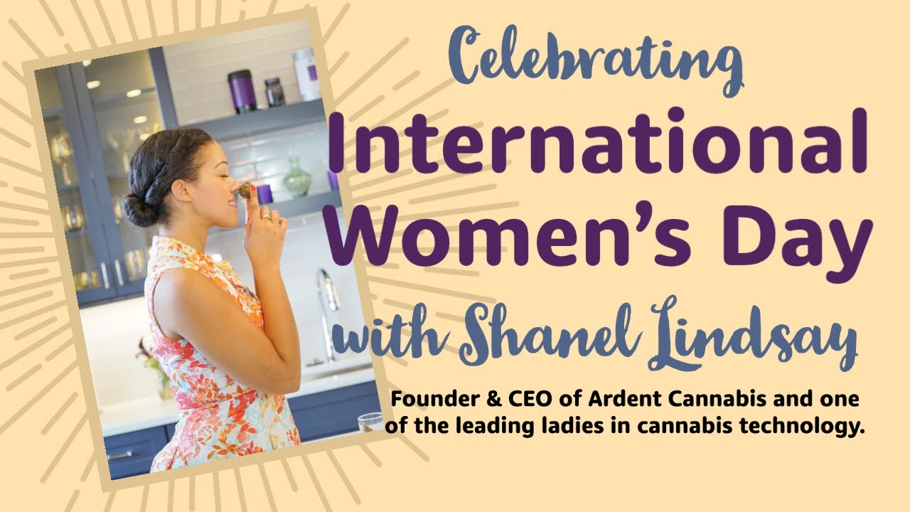 Celebrating International Women's Day with Shanel Lindsay, Founder & CEO of Ardent Cannabis