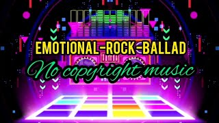 no copyright music [EMOTIONAL_ROCK_BALLAD]
