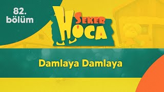 Şeker Hoca 82Bölüm - Damlaya Damlaya