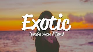 Priyanka Chopra - Exotic (Lyrics) ft. Pitbull