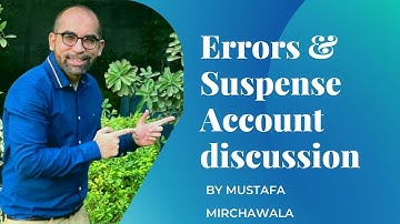 Errors and suspense account discussed by MUSTAFA MIRCHAWALA