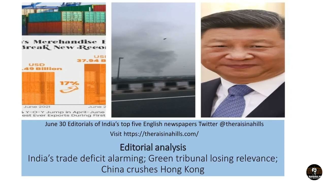 India’s trade deficit alarming; Green tribunal losing relevance; China crushes Hong Kong
