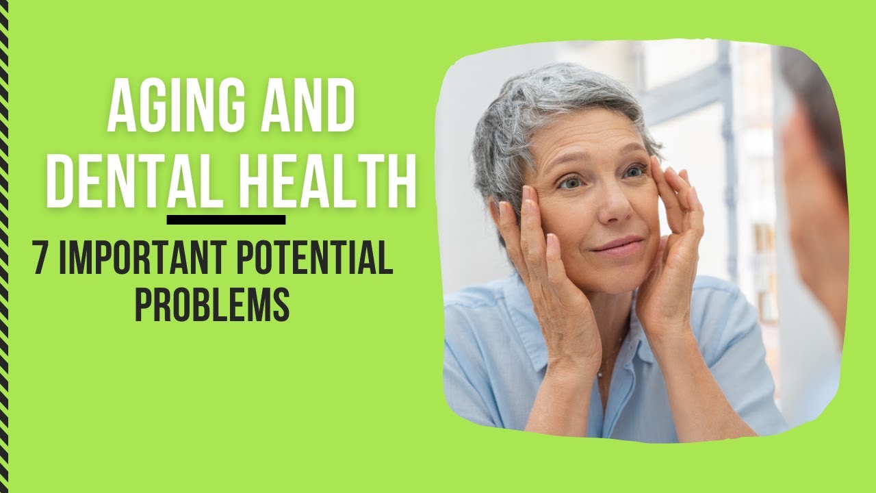 aging-and-dental-health-7-important-potential-problems-youtube