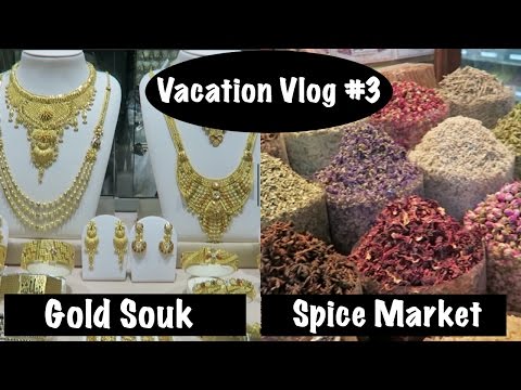 Dubai Vacation Vlog #3: Gold Souk and Spice Market