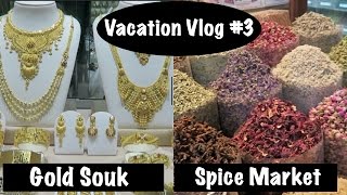 Dubai vacation vlog #3: gold souk and spice market