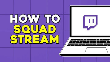 How To Squad Stream On Twitch (Quick Tutorial)