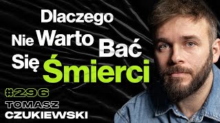 #296 Jak Media Manipulują Uwagą? Jak Otarcie Się o Śmierć Zmienia Psychikę? - Tomasz Czukiewski