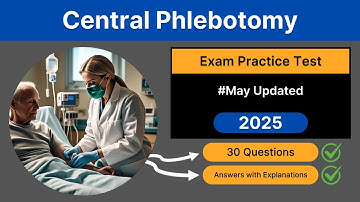 Central Phlebotomy Exam Practice Test 2025 [Updated 30] Questions & Answers Explained