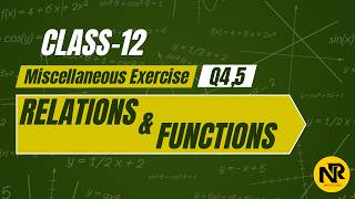 Class 12 Maths | Relations &amp; Functions Miscellaneous Exercise Q4 &amp; Q5 | NCERT | NR Maths Classes