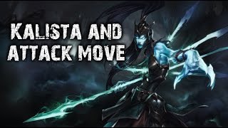 Kalista and Attack-Move strange (annoying ) interaction